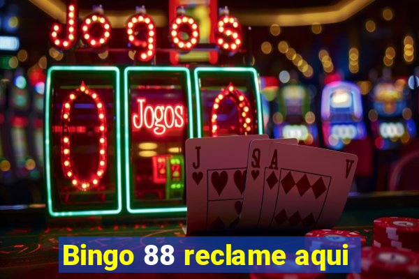 Bingo 88 reclame aqui